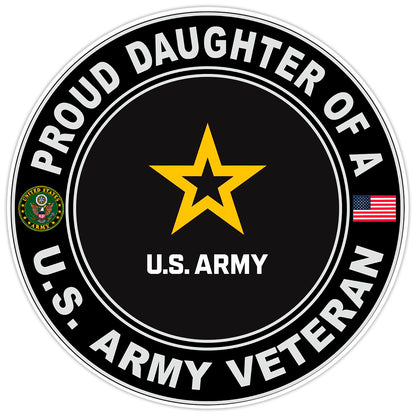 Proud Daughter of a United States Army Veteran Bumper Sticker Military Decal 5"