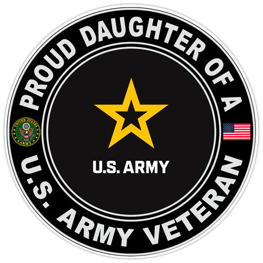 Proud Daughter of a United States Army Veteran Bumper Sticker Military Decal 5"