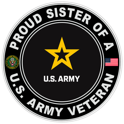 Proud Sister of a United States Army Veteran Bumper Sticker Military Decal 5"
