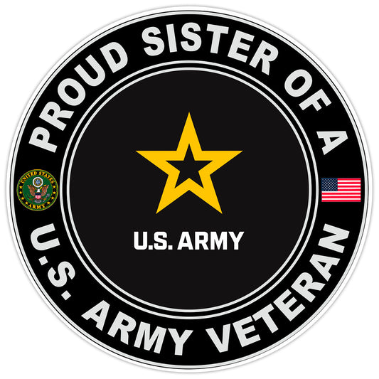 Proud Sister of a United States Army Veteran Bumper Sticker Military Decal 5"